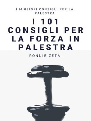 cover image of I 101 Consigli per la Forza  in Palestra